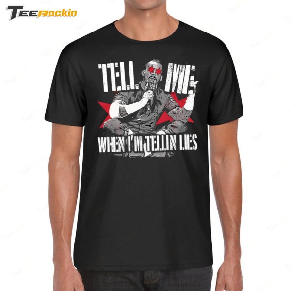 Dream Tell Me When I’m Tellin Lies Shirt