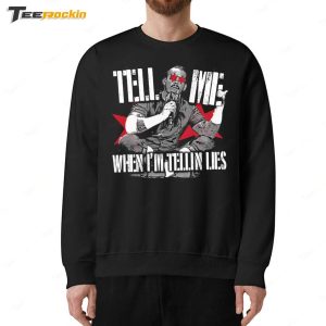 Dream Tell Me When Im Tellin Lies Shirt 5