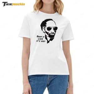 Drop it Like Its Hot Shirt 2