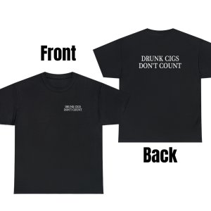 Drunk Cigs Don’t Count Tee