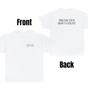Drunk Cigs Dont Count Tee 4