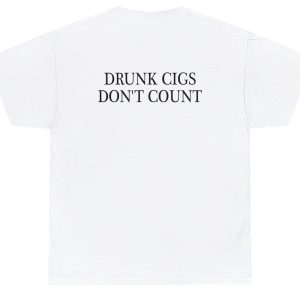 Drunk Cigs Dont Count Tee 6