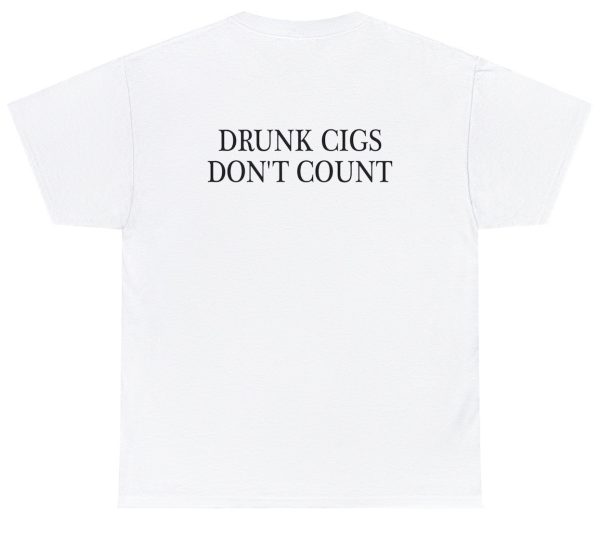 Drunk Cigs Don’t Count Tee