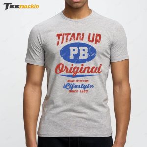 Dustin Rhodes Wearing Titan Up Pb Original Mike O'hearn Lifestyle Since 1983 Shirt 2 Dustin Rhodes Wearing Titan Up Pb Original Mike Ohearn Lifestyle Since 1983 Shirt 3