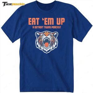 Eat Em Up A Detroit Tigers Podcast Shirt 1