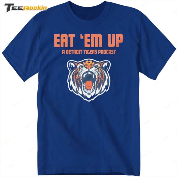 Eat ‘Em Up A Detroit Tigers Podcast Shirt