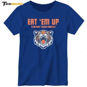 Eat Em Up A Detroit Tigers Podcast Shirt 2