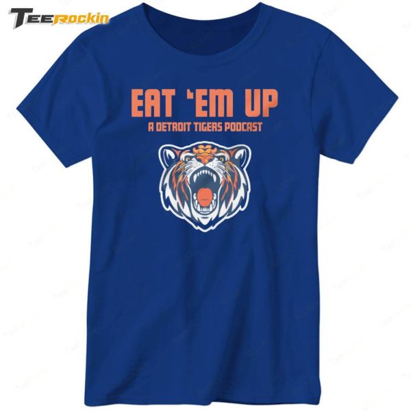 Eat ‘Em Up A Detroit Tigers Podcast Shirt