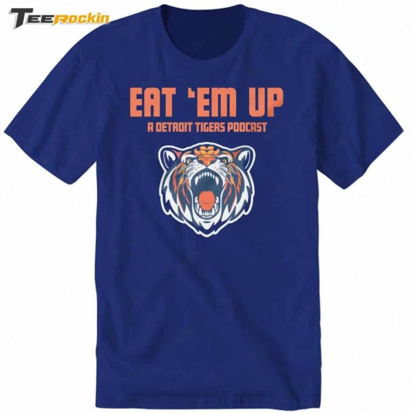 Eat ‘Em Up A Detroit Tigers Podcast Shirt