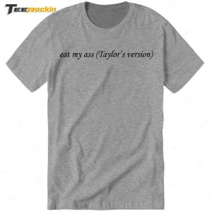 Eat My Ass Taylors Version Shirt 3