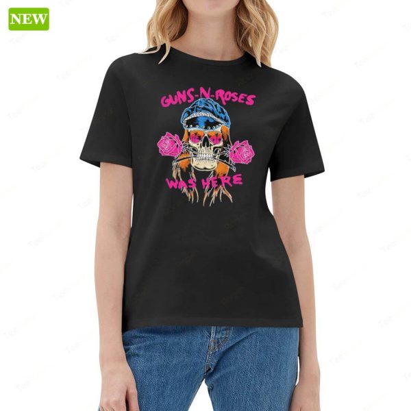 Guns N’ Roses Was Here Shirt