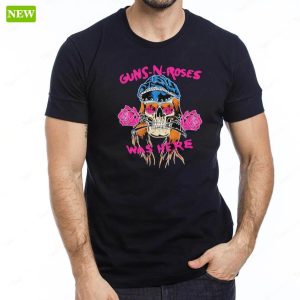 Guns N Roses Was Here Shirt 3