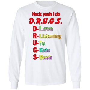 Heck Yeah I Do Drugs T Shirts Hoodies Sweatshirt 3
