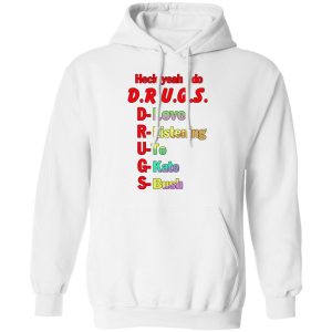 Heck Yeah I Do Drugs T Shirts Hoodies Sweatshirt 4