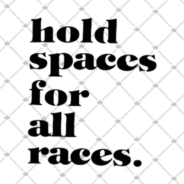 Hold Spaces For All Races Shirt