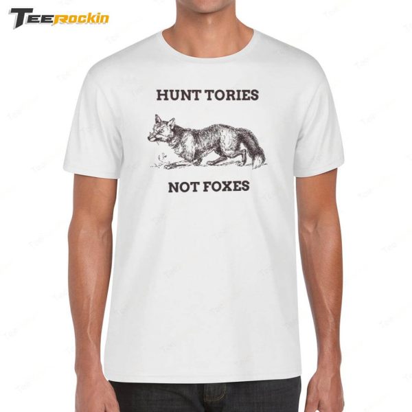 Hunt Tories Not Foxes Shirt