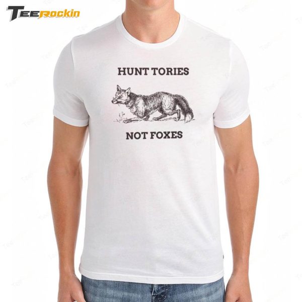 Hunt Tories Not Foxes Shirt