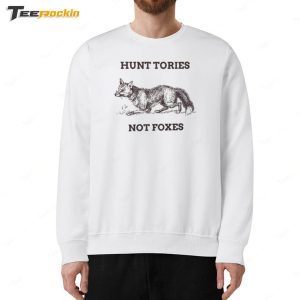 Hunt Tories Not Foxes Shirt 4 Hunt Tories Not Foxes Shirt 5