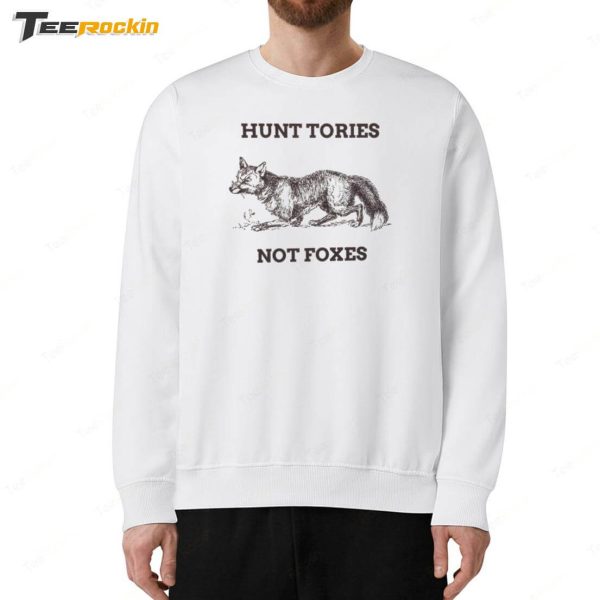 Hunt Tories Not Foxes Shirt