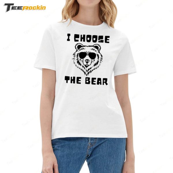 I Choose The Bear Shirt