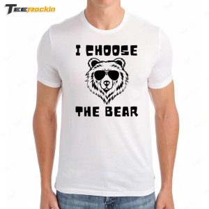 I Choose The Bear Shirt 3