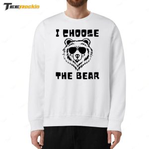 I Choose The Bear Shirt 5