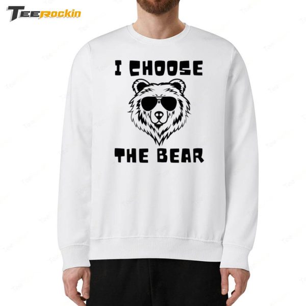 I Choose The Bear Shirt