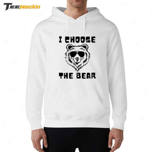 I Choose The Bear Shirt