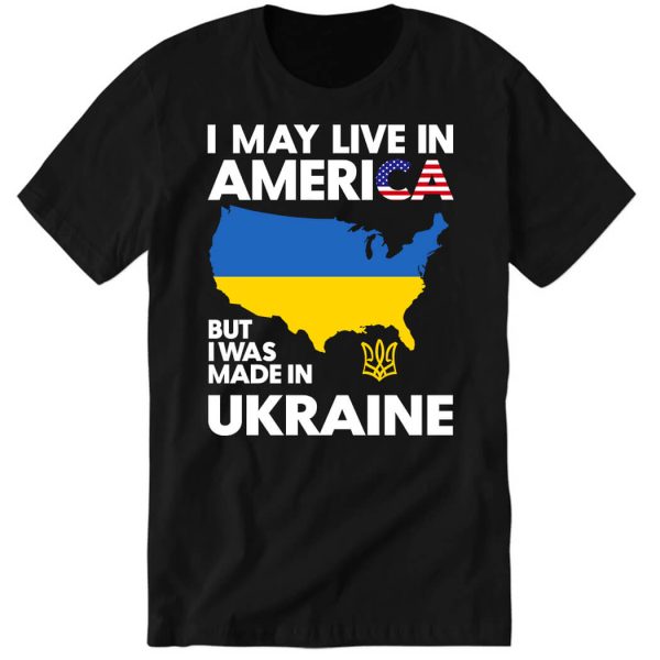 I May Live in America But I Was Made in Long Sleeve Shirt