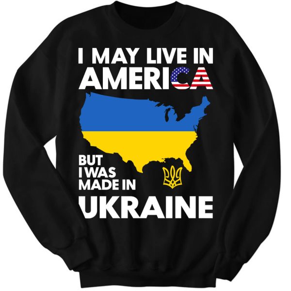 I May Live in America But I Was Made in Long Sleeve Shirt