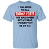 I Was Going To Be A Trump Voter For Halloween T-Shirts
