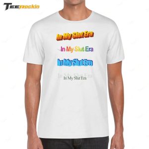 In My Slut Era Shirt 1