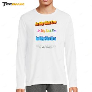 In My Slut Era Shirt 4