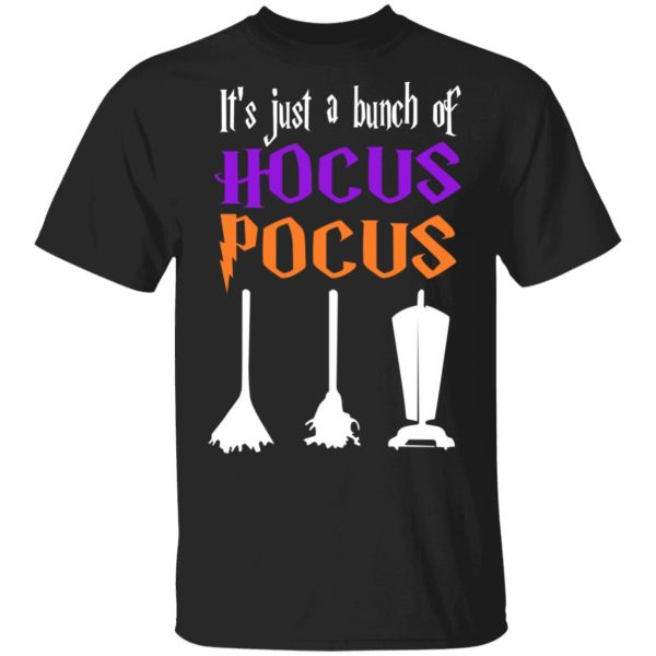 It’s Just A Bunch Of Hocus Pocus T-Shirts, Hoodies, Sweater