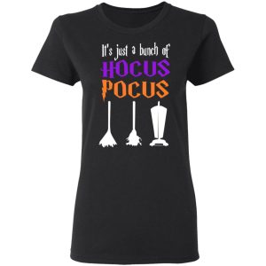It's Just A Bunch Of Hocus Pocus T-Shirts, Hoodies, Sweater 1 Its Just A Bunch Of Hocus Pocus T Shirts Hoodies Sweater 2