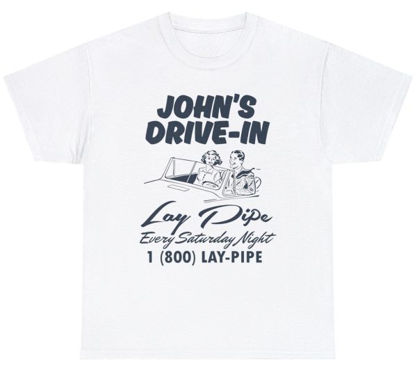 John’s Drive-In Lay Pipe Every Saturday Night Tee