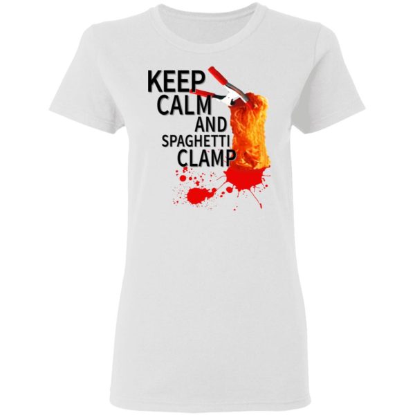 Keep Calm And Spaghetti Clamp T-Shirts