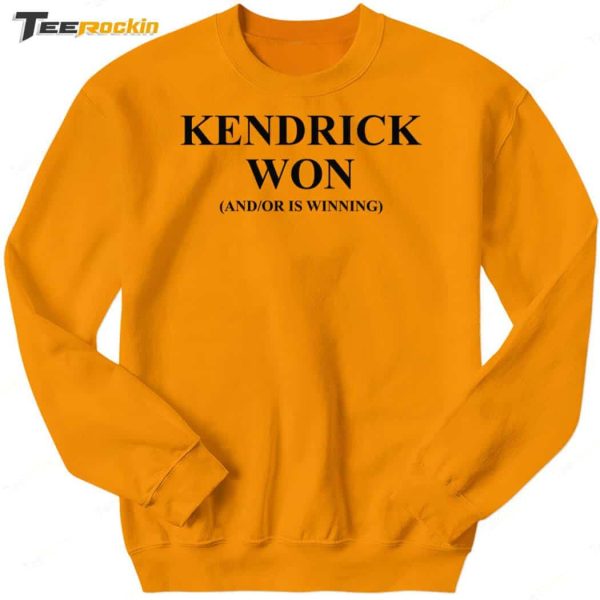 Kendrick Won And Or Is Winning Shirt