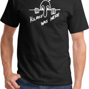 Kilroy was Here Shirt