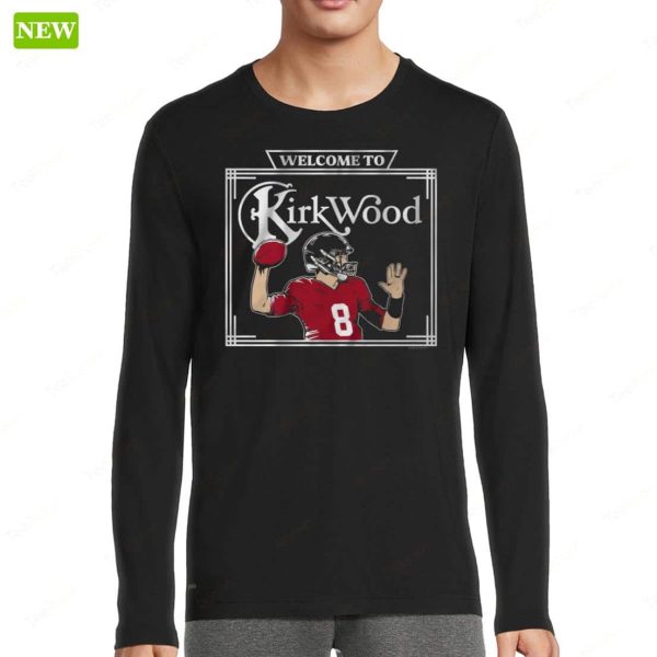 Kirk Cousins Welcome To Kirkwood Shirt