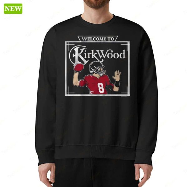 Kirk Cousins Welcome To Kirkwood Shirt