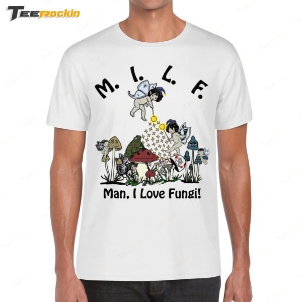 MILF Man I Love Fungi Shirt