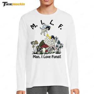 MILF Man I Love Fungi Shirt 3