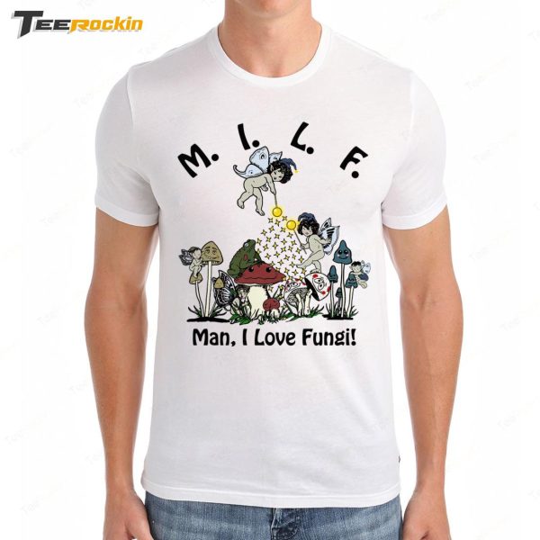 MILF Man I Love Fungi Shirt