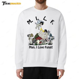 MILF Man I Love Fungi Shirt 5