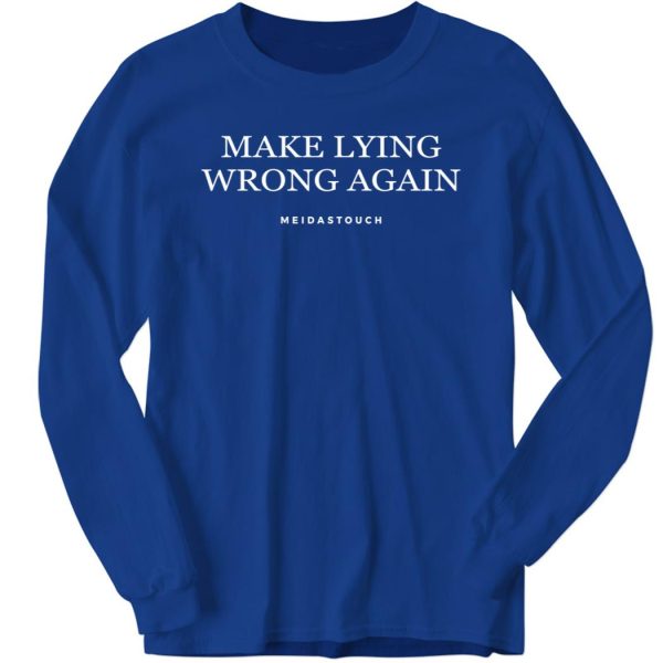 Make Lying Wrong Again Long Sleeve Shirt