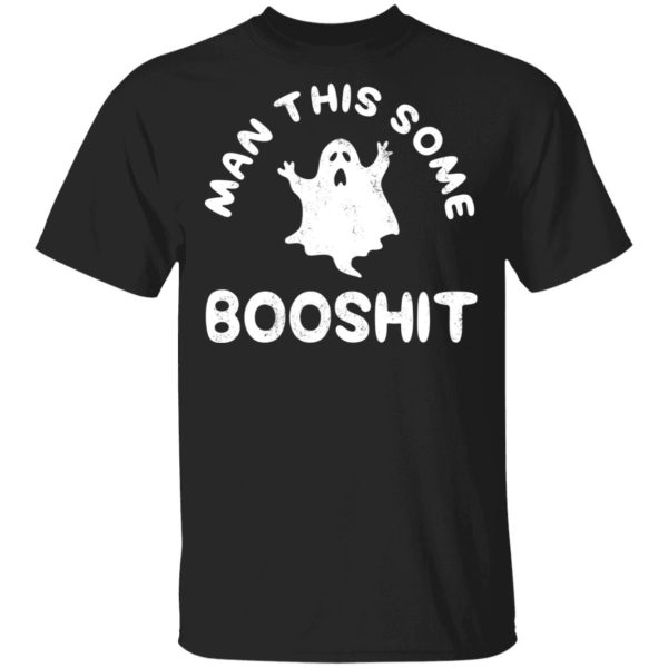 Man This Some Booshit Funny Halloween Shirt