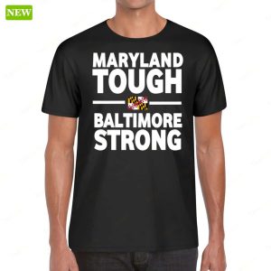 Maryland Tough Baltimore Strong Flag Shirt 1