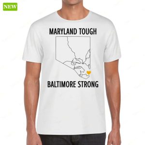 Maryland Tough Baltimore Strong T Shirt 1