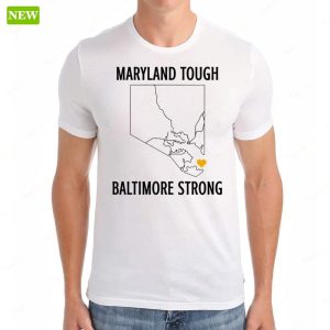 Maryland Tough Baltimore Strong T-Shirt 4 Maryland Tough Baltimore Strong T Shirt 5